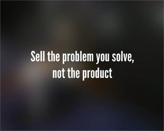 מכור את הבעיה, לא את המוצר